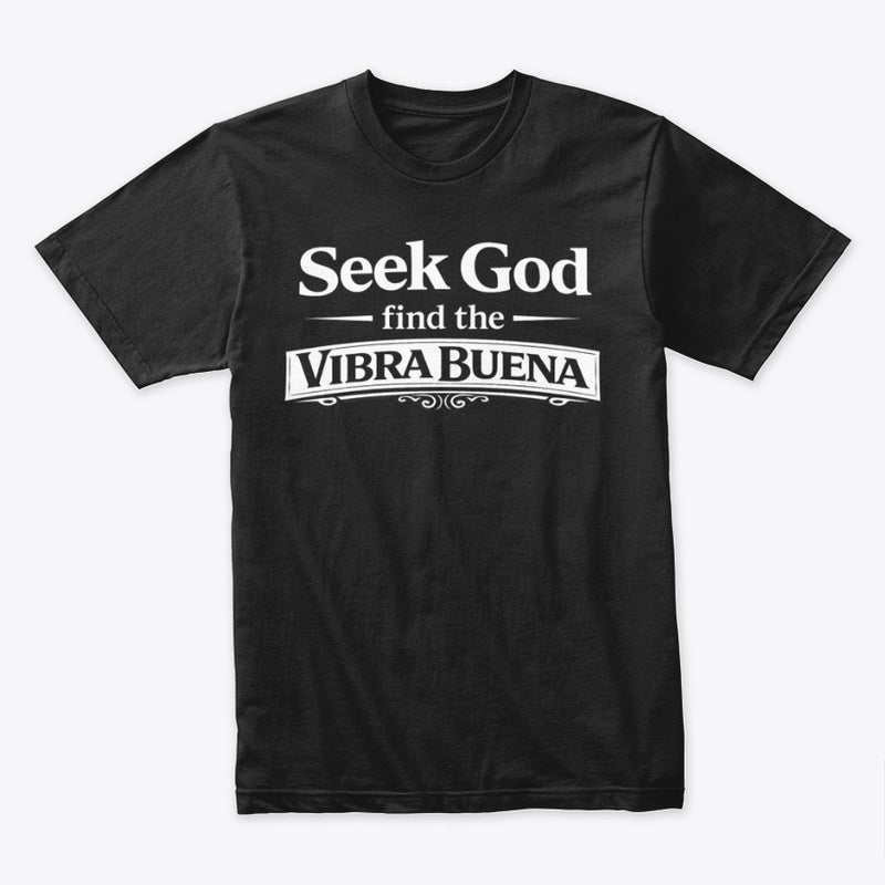La Vibra Buena – Seek God Tee