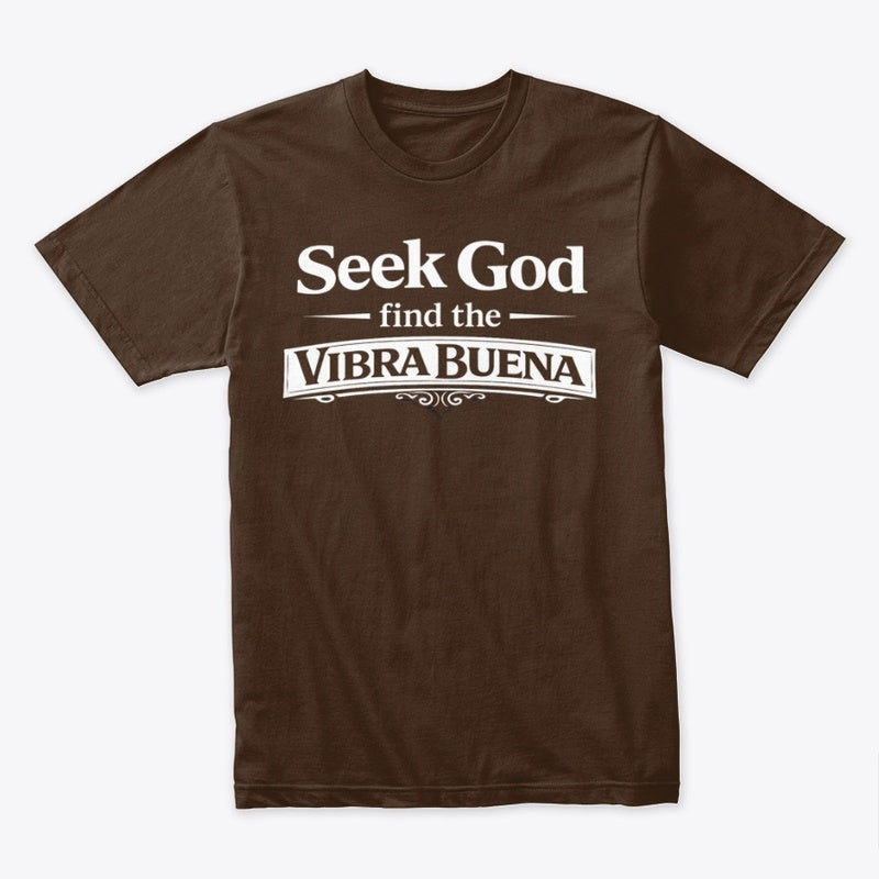 La Vibra Buena – Seek God Tee