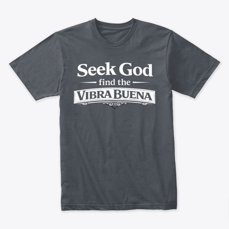 La Vibra Buena – Seek God Tee