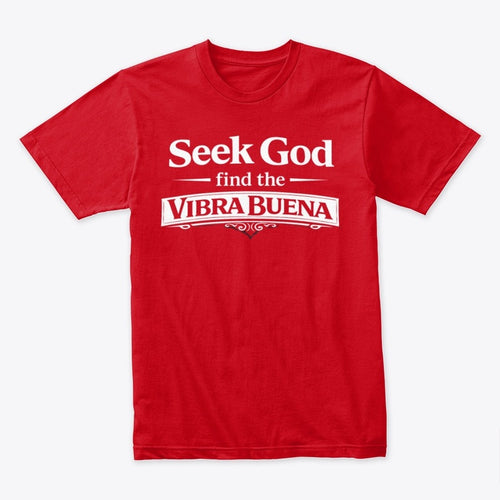 La Vibra Buena – Seek God Tee